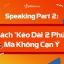 Speaking Part 2: Cách 'Kéo Dài 2 Phút' Mà Không Cạn Ý