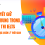 Bí Quyết Tập Trung Suốt 3 Giờ Thi IELTS và Chiến Lược Quản Lý Thời Gian
